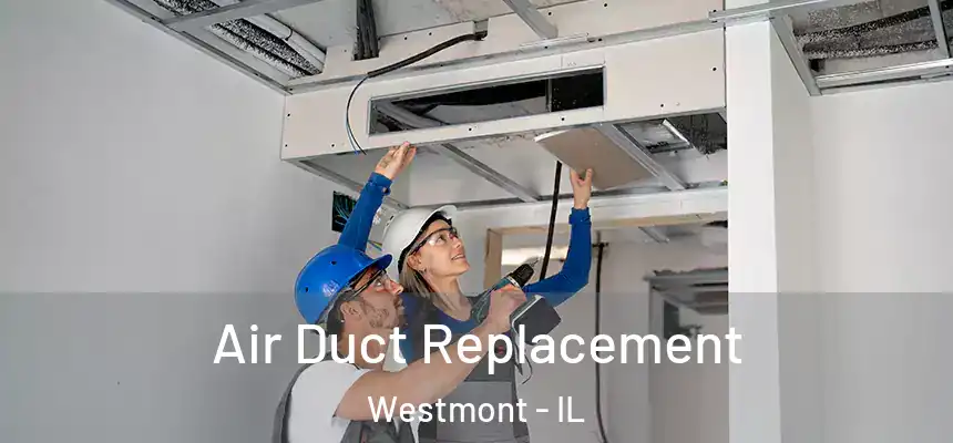  Air Duct Replacement Westmont - IL
