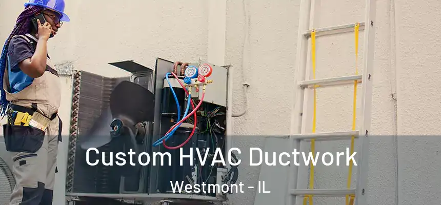  Custom HVAC Ductwork Westmont - IL
