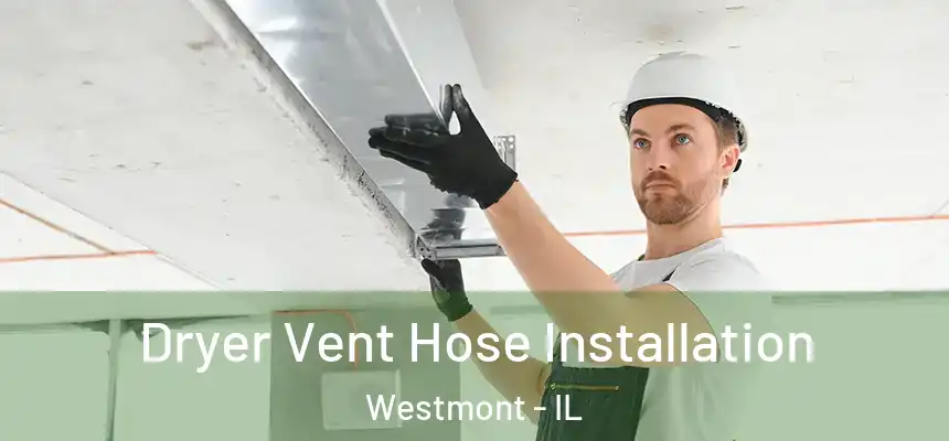 Dryer Vent Hose Installation Westmont - IL