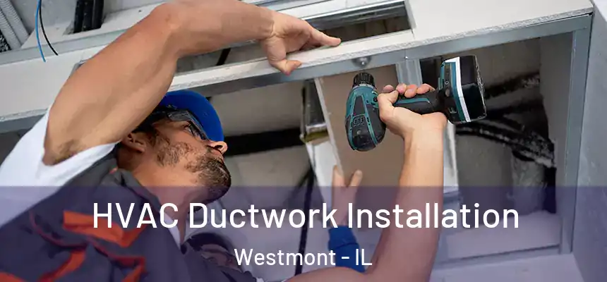  HVAC Ductwork Installation Westmont - IL