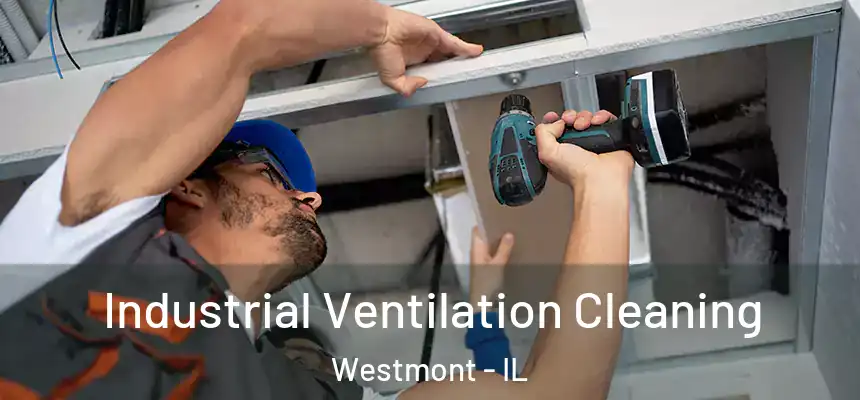  Industrial Ventilation Cleaning Westmont - IL