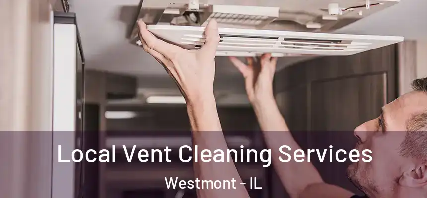  Local Vent Cleaning Services Westmont - IL