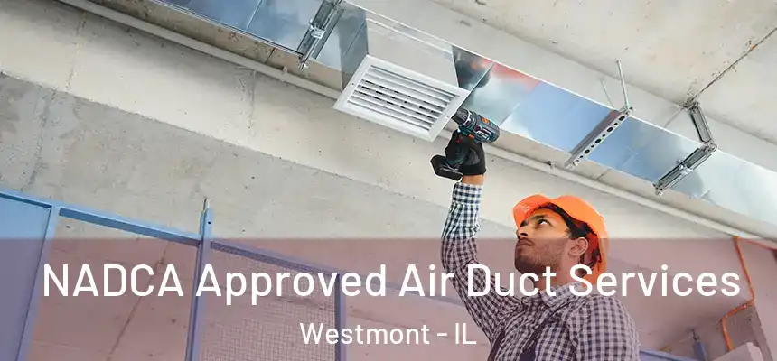  NADCA Approved Air Duct Services Westmont - IL