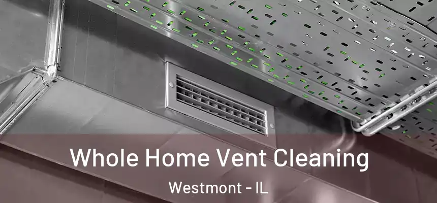 Whole Home Vent Cleaning Westmont - IL